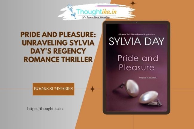 Pride and Pleasure: Unraveling Sylvia Day's Regency Romance Thriller