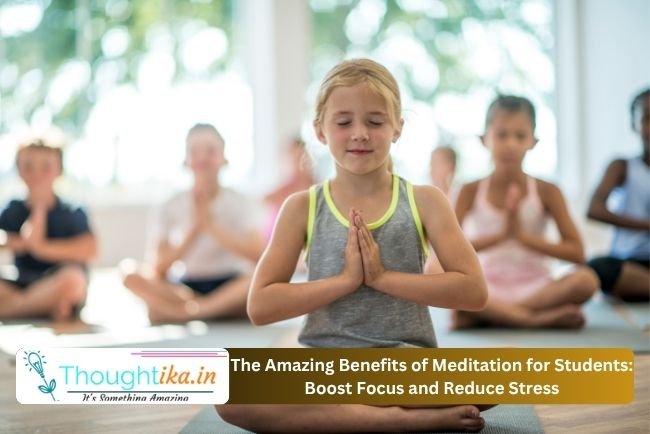 The Amazing Benefits of Meditation for Students: Boost Focus and Reduce Stress