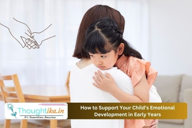 How to Support Your Child’s Emotional Development in Early Years